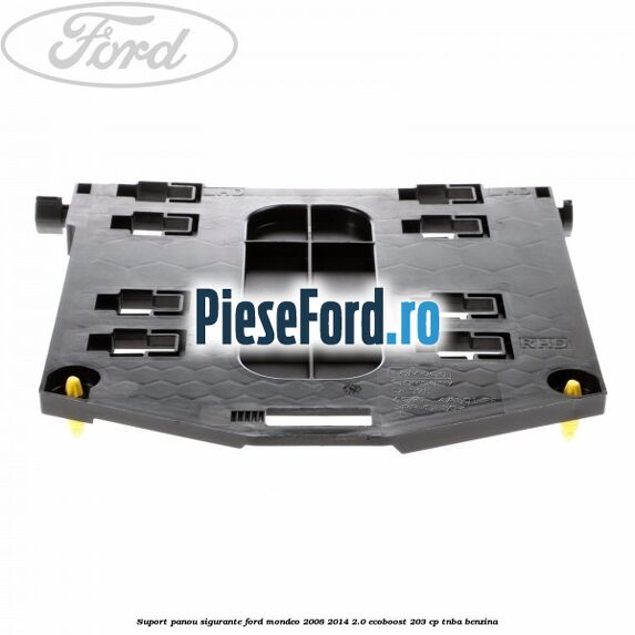 Suport panou sigurante Ford Mondeo 2008-2014 2.0 EcoBoost 203 cp TNBA benzina