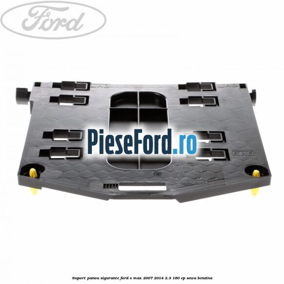 Suport panou sigurante Ford S-Max 2007-2014 2.3 160 cp Suport panou sigurante Ford S-Max 2007-2014 2.3 160 cp SEWA benzina