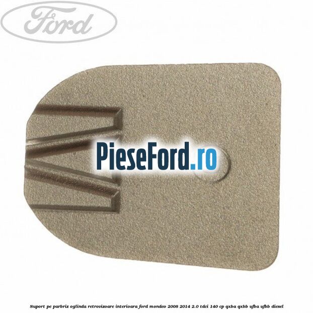 Suport pe parbriz oglinda retrovizoare interioara Ford Mondeo 2008-2014 2.0 TDCi 140 cp QXBA, QXBB, UFBA, UFBB diesel