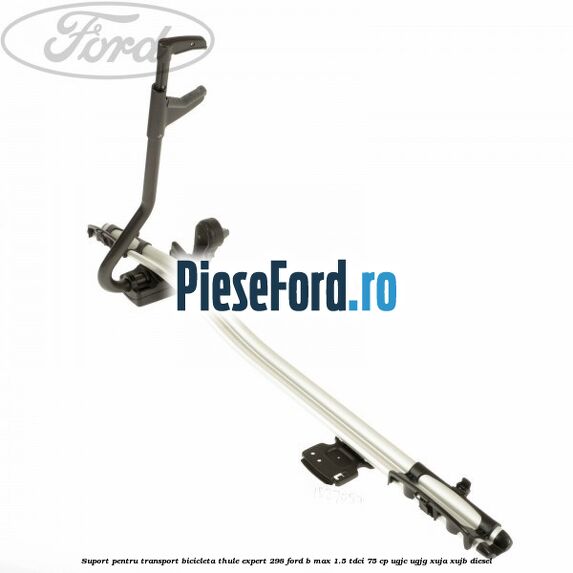 Suport pentru transport bicicleta Thule Expert 298 Ford B-Max 1.5 TDCi 75 cp UGJC, UGJG, XUJA, XUJB diesel