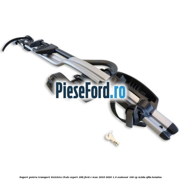 Suport pentru transport bicicleta Thule Expert 298 Ford C-Max 2016-2020 1.0 EcoBoost 100 cp M2DA, SFDA benzina