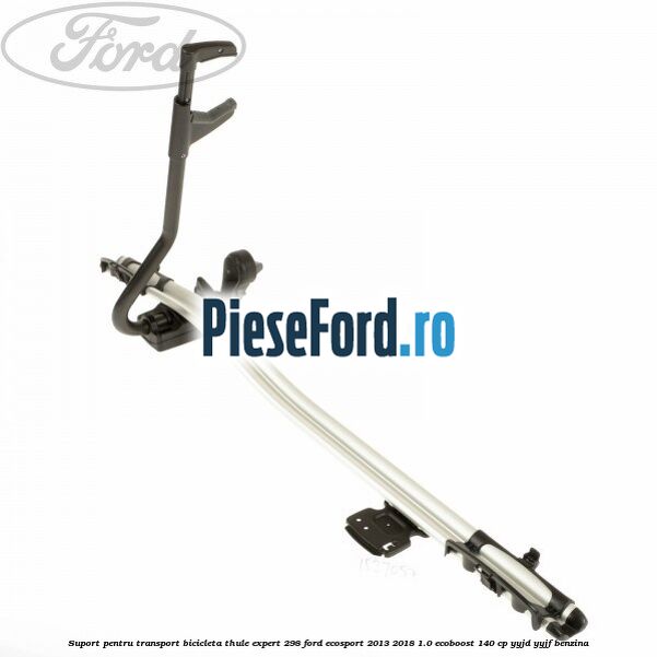Suport pentru transport bicicleta Thule Expert 298 Ford EcoSport 2013-2018 1.0 EcoBoost 140 cp YYJD, YYJF benzina