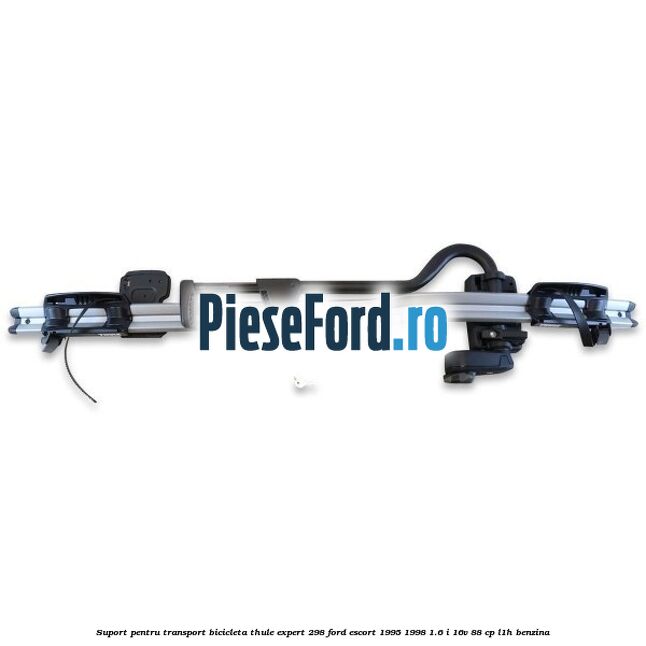 Suport pentru transport bicicleta Thule Expert 298 Ford Escort 1995-1998 1.6 i 16V 88 cp Suport pentru transport bicicleta Thule Expert 298 Ford Escort 1995-1998 1.6 i 16V 88 cp L1H benzina