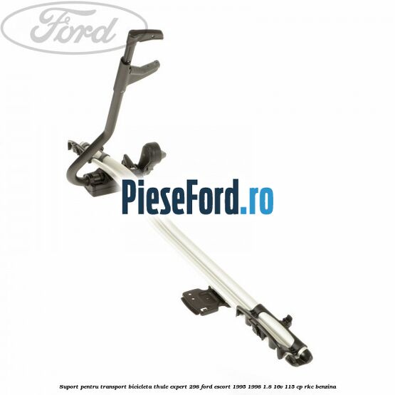 Suport pentru transport bicicleta Thule Expert 298 Ford Escort 1995-1998 1.8 16V 115 cp RKC benzina