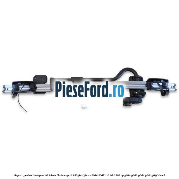 Suport pentru transport bicicleta Thule Expert 298 Ford Focus 2004-2007 1.6 TDCi 109 cp G8DA, G8DB, G8DD, G8DE, G8DF diesel