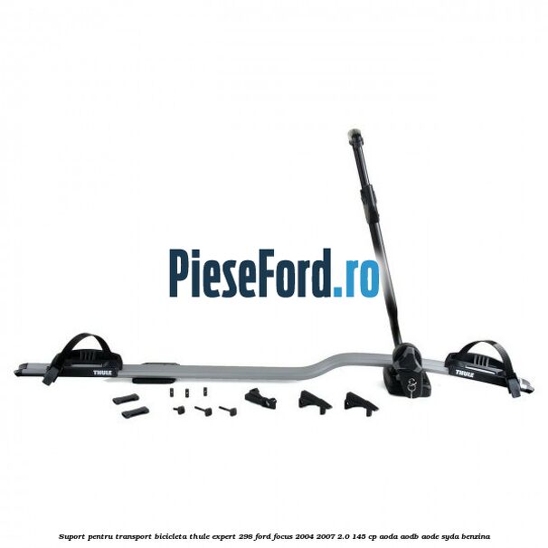 Suport pentru transport bicicleta Thule Expert 298 Ford Focus 2004-2007 2.0 145 cp Suport pentru transport bicicleta Thule Expert 298 Ford Focus 2004-2007 2.0 145 cp AODA, AODB, AODE, SYDA benzina