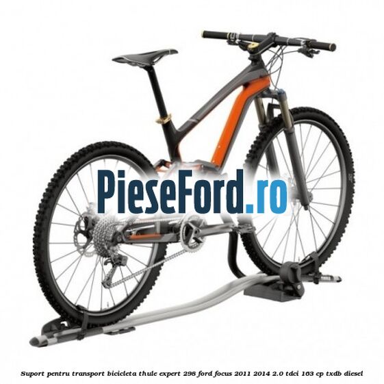 Suport pentru transport bicicleta Thule Expert 298 Ford Focus 2011-2014 2.0 TDCi 163 cp TXDB diesel