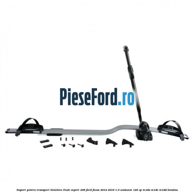Suport pentru transport bicicleta Thule Expert 298 Ford Focus 2014-2018 1.0 EcoBoost 125 cp M1DA, M1DC, M1DD benzina
