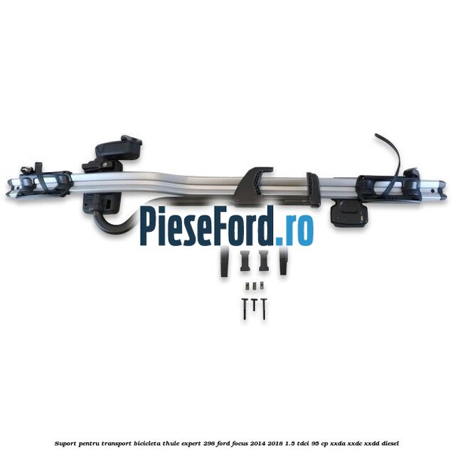 Suport pentru transport bicicleta Thule Expert 298 Ford Focus 2014-2018 1.5 TDCi 95 cp XXDA, XXDC, XXDD diesel