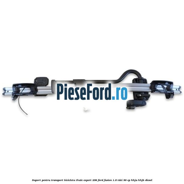 Suport pentru transport bicicleta Thule Expert 298 Ford Fusion 1.6 TDCi 90 cp Suport pentru transport bicicleta Thule Expert 298 Ford Fusion 1.6 TDCi 90 cp HHJA, HHJB diesel
