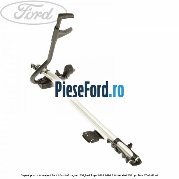 Suport pentru transport bicicleta Thule Expert 298 Ford Kuga 2013-2016 2.0 TDCi 4x4 150 cp Suport pentru transport bicicleta Thule Expert 298 Ford Kuga 2013-2016 2.0 TDCi 4x4 150 cp T7MA, T7MB diesel