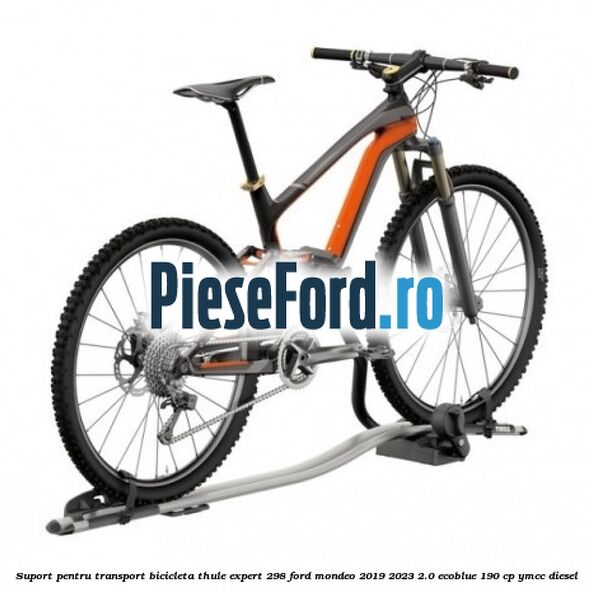 Suport pentru transport bicicleta Thule Expert 298 Ford Mondeo 2019-2023 2.0 EcoBlue 190 cp YMCC diesel
