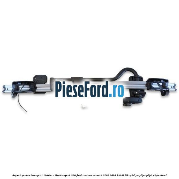 Suport pentru transport bicicleta Thule Expert 298 Ford Tourneo Connect 2002-2014 1.8 Di 75 cp BHPA, P7PA, P7PB, R2PA diesel