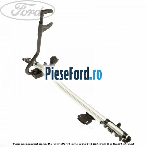 Suport pentru transport bicicleta Thule Expert 298 Ford Tourneo Courier 2014-2018 1.6 TDCi 95 cp T3CA, T3CB, T3CC diesel