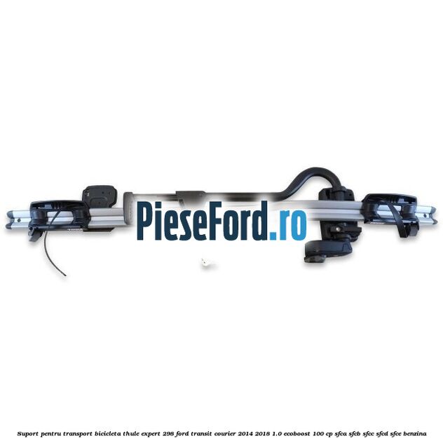 Suport pentru transport bicicleta Thule Expert 298 Ford Transit Courier 2014-2018 1.0 EcoBoost 100 cp SFCA, SFCB, SFCC, SFCD, SFCE benzina