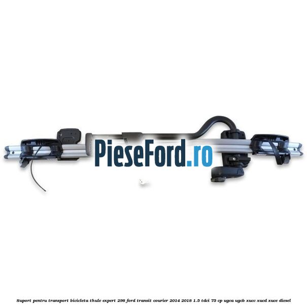 Suport pentru transport bicicleta Thule Expert 298 Ford Transit Courier 2014-2018 1.5 TDCi 75 cp UGCA, UGCB, XUCC, XUCD, XUCE diesel