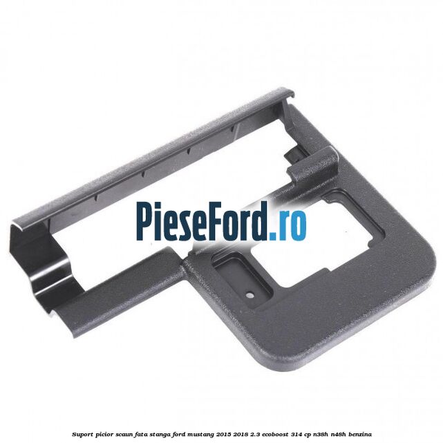 Suport picior scaun fata stanga Ford Mustang 2015-2018 2.3 EcoBoost 314 cp N38H, N48H benzina