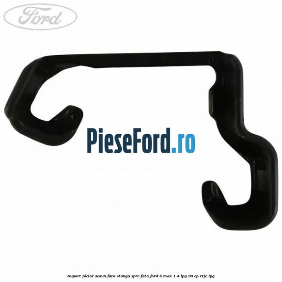 Suport picior scaun fata stanga spre fata Ford B-Max 1.4 LPG 90 cp RTJC LPG