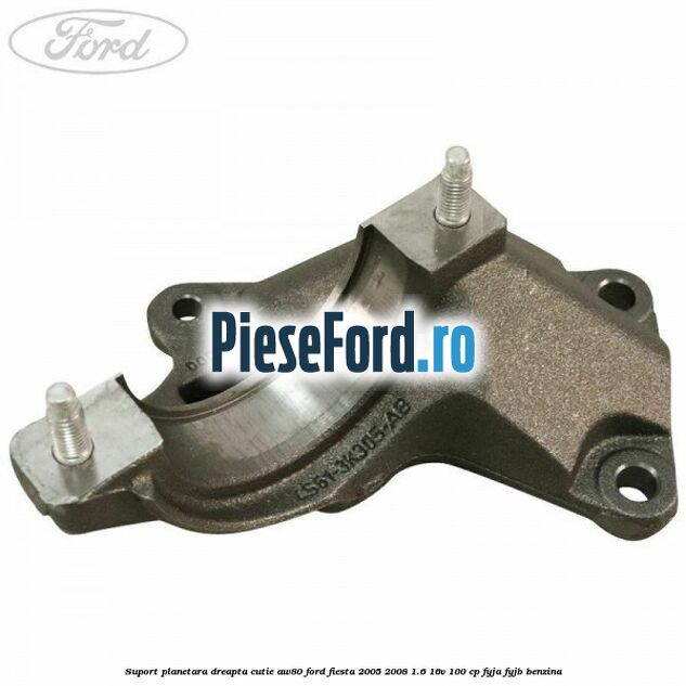 Suport planetara dreapta cutie AW80 Ford Fiesta 2005-2008 1.6 16V 100 cp FYJA, FYJB benzina
