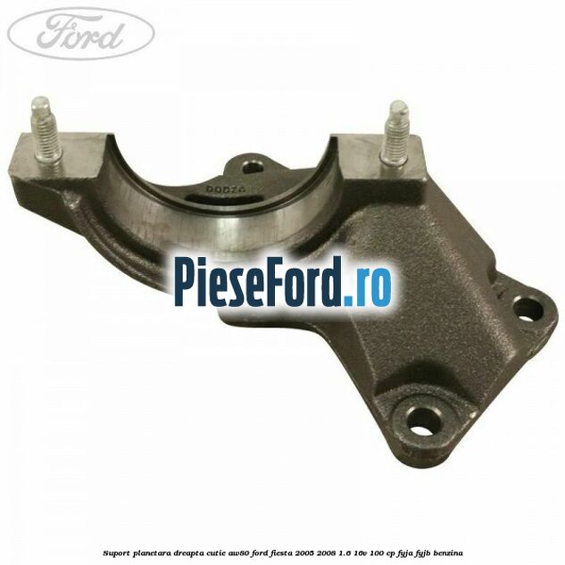 Suport planetara dreapta cutie AW80 Ford Fiesta 2005-2008 1.6 16V 100 cp FYJA, FYJB benzina