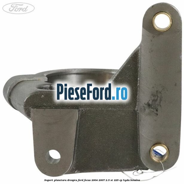 Suport planetara dreapta Ford Focus 2004-2007 2.5 ST 225 cp HYDA benzina
