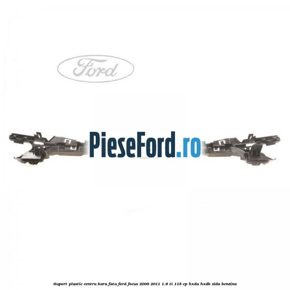 Suport plastic centru bara fata Ford Focus 2008-2011 1.6 Ti 115 cp HXDA, HXDB, SIDA benzina