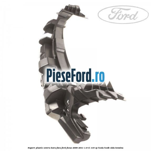 Suport plastic centru bara fata Ford Focus 2008-2011 1.6 Ti 115 cp HXDA, HXDB, SIDA benzina
