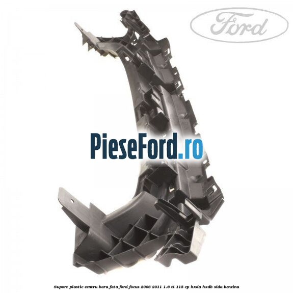 Suport plastic centru bara fata Ford Focus 2008-2011 1.6 Ti 115 cp HXDA, HXDB, SIDA benzina