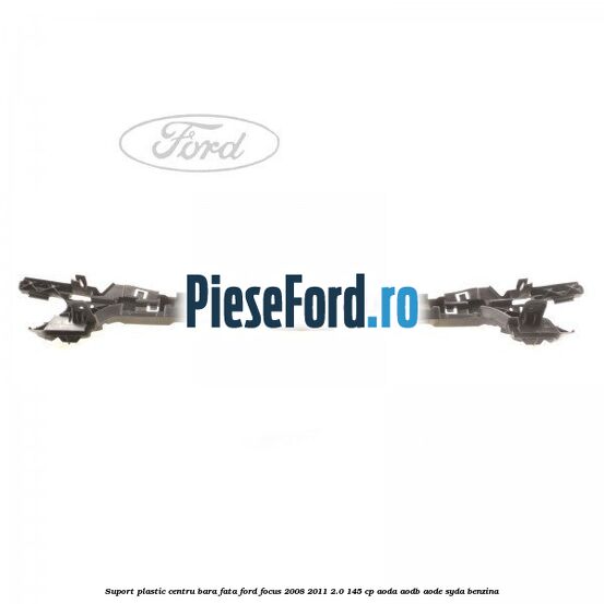 Suport plastic centru bara fata Ford Focus 2008-2011 2.0 145 cp AODA, AODB, AODE, SYDA benzina