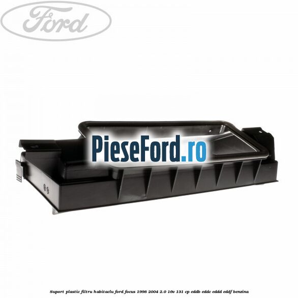 Suport plastic filtru habitaclu Ford Focus 1998-2004 2.0 16V 131 cp EDDB, EDDC, EDDD, EDDF benzina