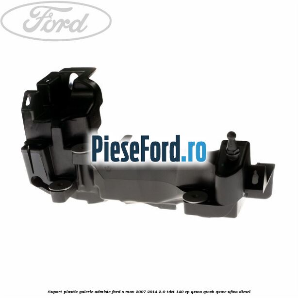 Suport plastic galerie admisie Ford S-Max 2007-2014 2.0 TDCi 140 cp QXWA, QXWB, QXWC, UFWA diesel