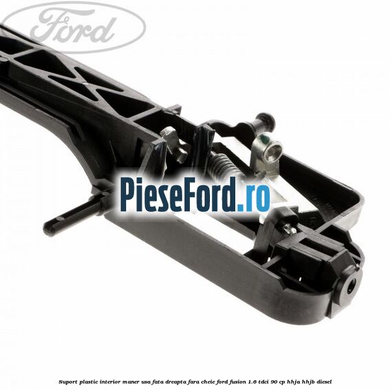 Suport plastic interior maner usa fata dreapta fara cheie Ford Fusion 1.6 TDCi 90 cp HHJA, HHJB diesel