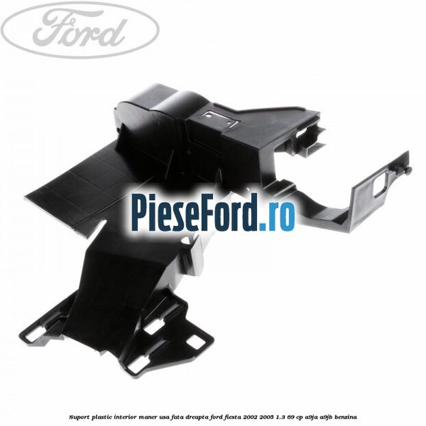 Suport plastic interior maner usa fata dreapta Ford Fiesta 2002-2005 1.3 69 cp A9JA, A9JB benzina