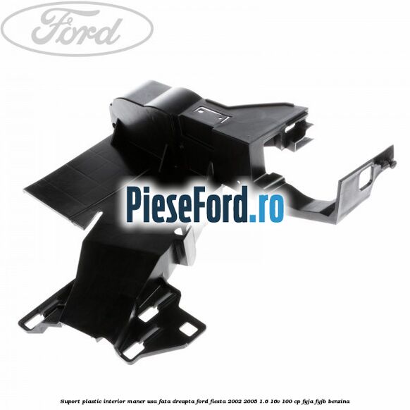Suport plastic interior maner usa fata dreapta Ford Fiesta 2002-2005 1.6 16V 100 cp Suport plastic interior maner usa fata dreapta Ford Fiesta 2002-2005 1.6 16V 100 cp FYJA, FYJB benzina