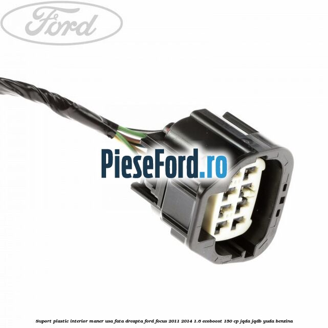 Suport plastic interior maner usa fata dreapta Ford Focus 2011-2014 1.6 EcoBoost 150 cp JQDA, JQDB, YUDA benzina
