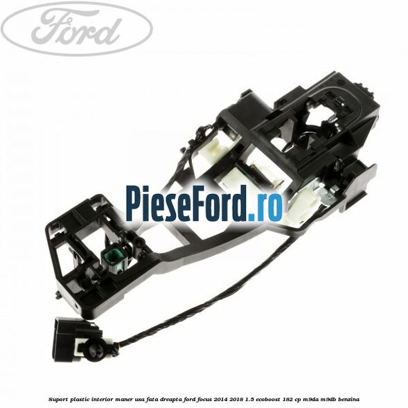 Suport plastic interior maner usa fata dreapta Ford Focus 2014-2018 1.5 EcoBoost 182 cp M9DA, M9DB benzina