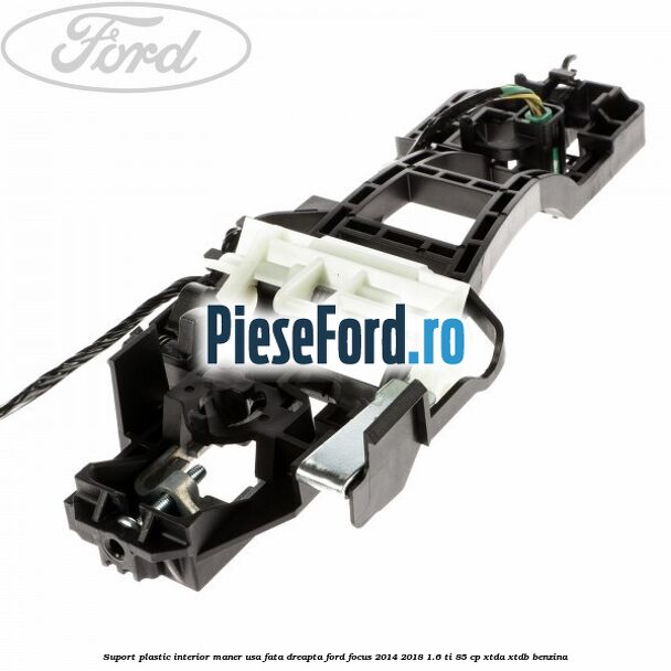 Suport plastic interior maner usa fata dreapta Ford Focus 2014-2018 1.6 Ti 85 cp XTDA, XTDB benzina