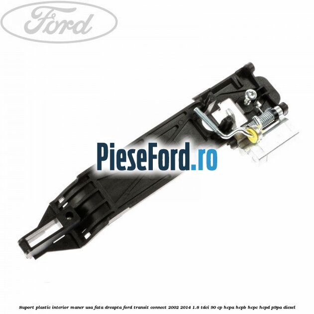 Suport plastic interior maner usa fata dreapta Ford Transit Connect 2002-2014 1.8 TDCi 90 cp HCPA, HCPB, HCPC, HCPD, P9PA diesel
