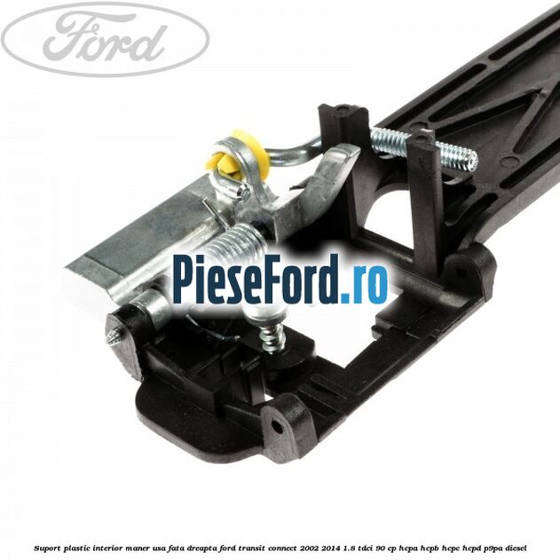 Suport plastic interior maner usa fata dreapta Ford Transit Connect 2002-2014 1.8 TDCi 90 cp HCPA, HCPB, HCPC, HCPD, P9PA diesel