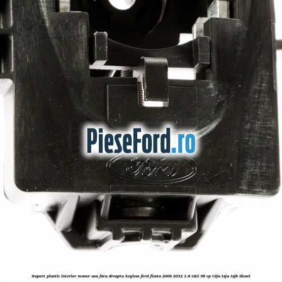 Suport plastic interior maner usa fata dreapta keyless Ford Fiesta 2008-2012 1.6 TDCi 95 cp Suport plastic interior maner usa fata dreapta keyless Ford Fiesta 2008-2012 1.6 TDCi 95 cp T3JA, TZJA, TZJB diesel
