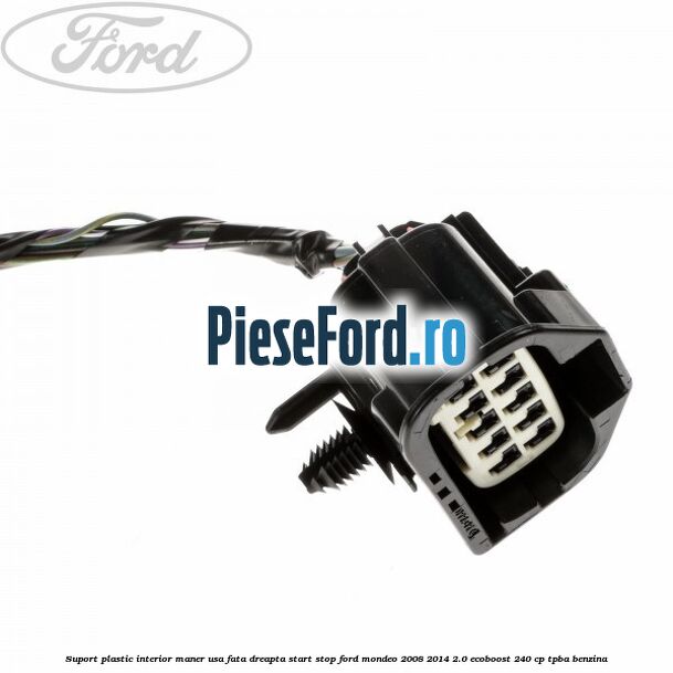 Suport plastic interior maner usa fata dreapta start stop Ford Mondeo 2008-2014 2.0 EcoBoost 240 cp Suport plastic interior maner usa fata dreapta start stop Ford Mondeo 2008-2014 2.0 EcoBoost 240 cp TPBA benzina
