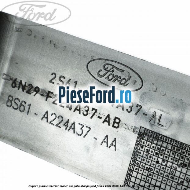 Suport plastic interior maner usa fata stanga Ford Fiesta 2002-2005 1.25 16V 75 cp FUJA, FUJB benzina