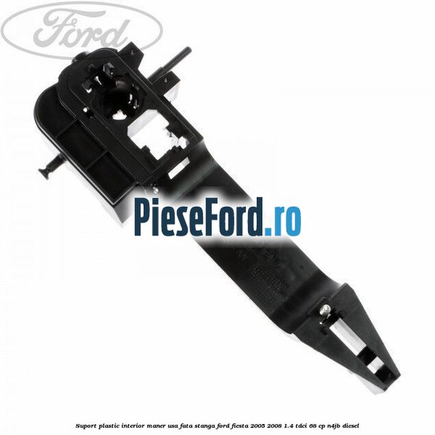 Suport plastic interior maner usa fata stanga Ford Fiesta 2005-2008 1.4 TDCi 68 cp N4JB diesel