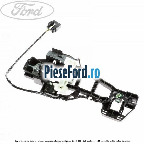 Suport plastic interior maner usa fata stanga Ford Focus 2011-2014 1.0 EcoBoost 125 cp M1DA, M1DC, M1DD benzina