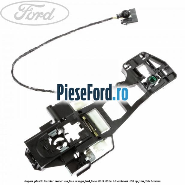 Suport plastic interior maner usa fata stanga Ford Focus 2011-2014 1.6 EcoBoost 182 cp JTDA, JTDB benzina