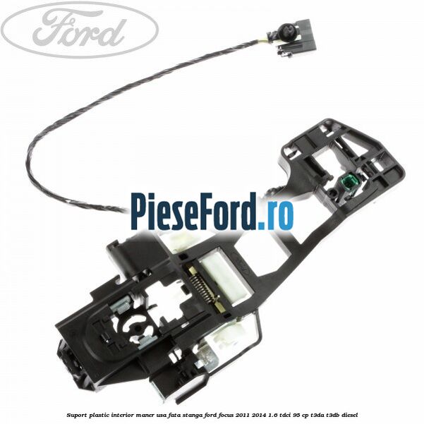 Suport plastic interior maner usa fata stanga Ford Focus 2011-2014 1.6 TDCi 95 cp T3DA, T3DB diesel