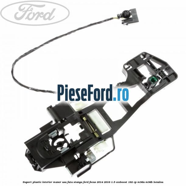 Suport plastic interior maner usa fata stanga Ford Focus 2014-2018 1.5 EcoBoost 182 cp M9DA, M9DB benzina