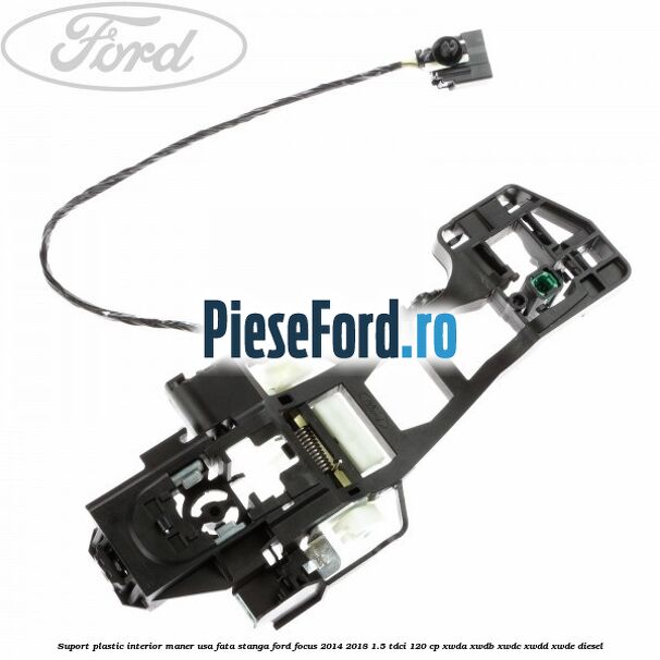 Suport plastic interior maner usa fata stanga Ford Focus 2014-2018 1.5 TDCi 120 cp XWDA, XWDB, XWDC, XWDD, XWDE diesel