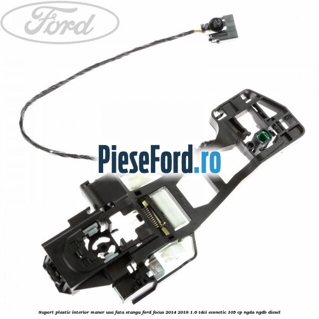 Suport plastic interior maner usa fata stanga Ford Focus 2014-2018 1.6 TDCi ECOnetic 105 cp NGDA, NGDB diesel