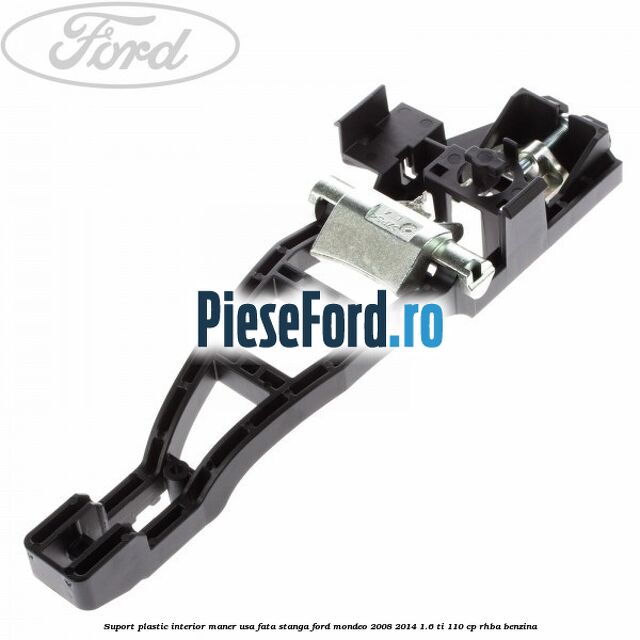 Suport plastic interior maner usa fata stanga Ford Mondeo 2008-2014 1.6 Ti 110 cp RHBA benzina